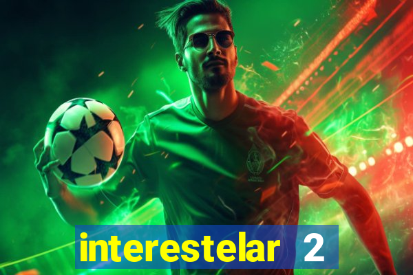 interestelar 2 trailer dublado